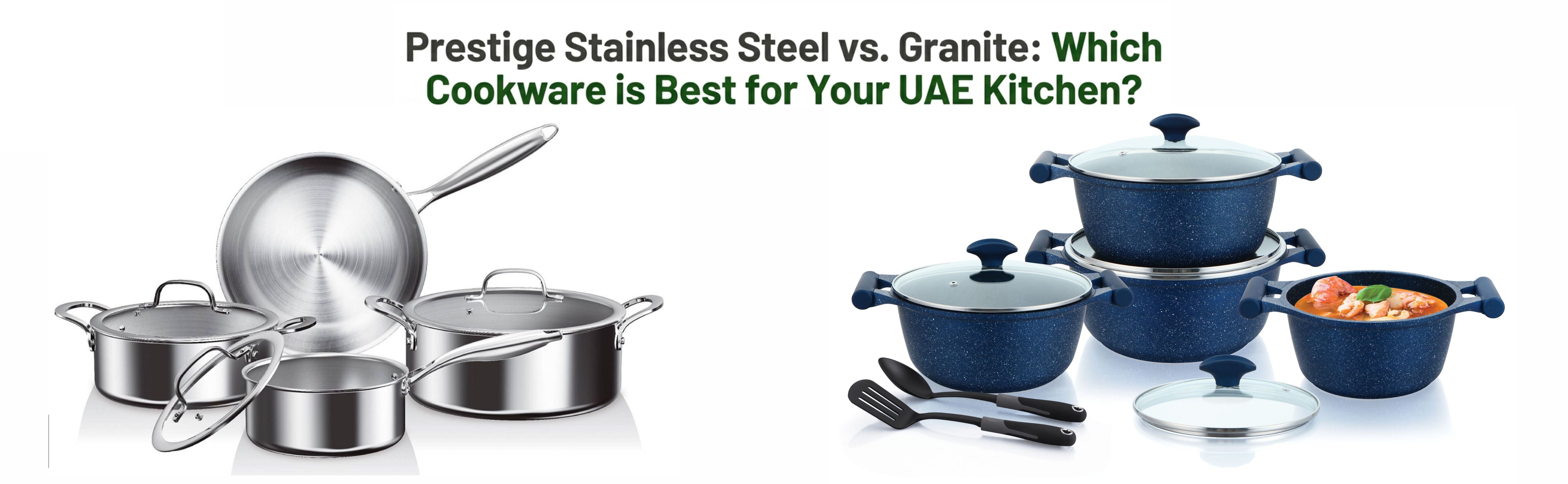 Prestige Stainless Steel vs. Granite: Which Cookware is Best for Your UAE Kitchen?
